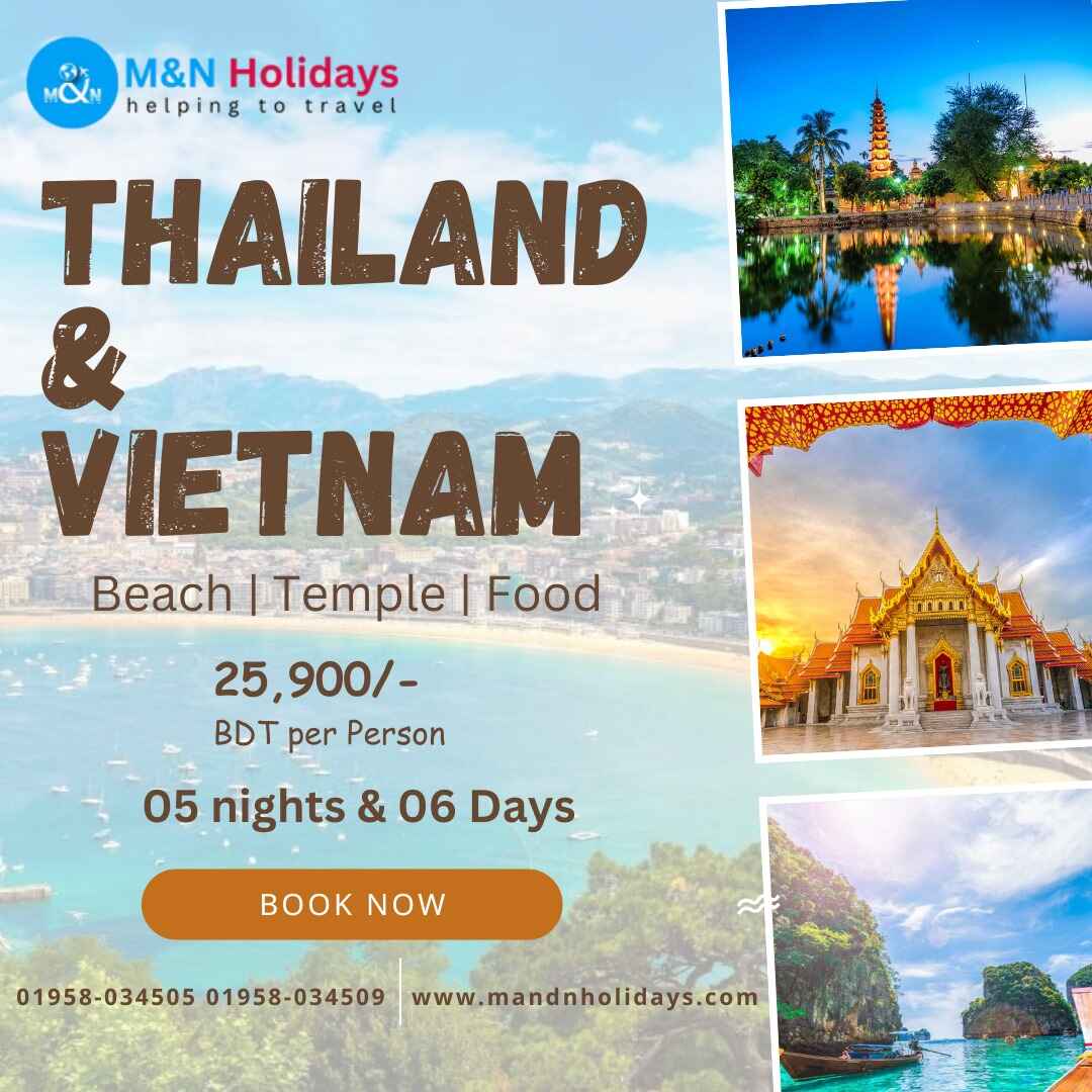 Vietnam and Thailand Tour Package from Bangladesh - Organized by M&N Holidays